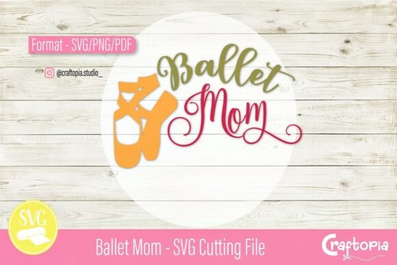 Ballet Mom SVG Cutting File: A Versatile Graphics Asset for Crafts & Branding