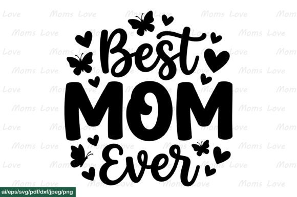 Best MOM Ever Mothers Day SVG PNG Eps for Crafts and Graphics