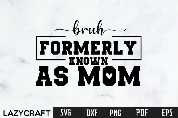 BRUH Mother’s Day SVG PNG: A Festive Graphic for Crafts & Local Branding