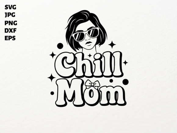 Chill Mom SVG for Cricut: A Stylish Graphic Design Asset for Modern Content Creators