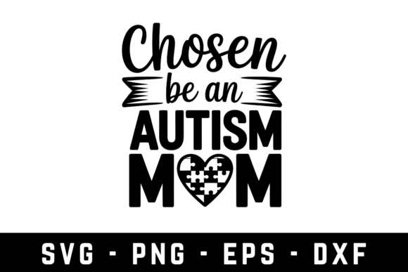 Chose Be an Autism Mom SVG: A Graphics Asset for Crafts and Merch