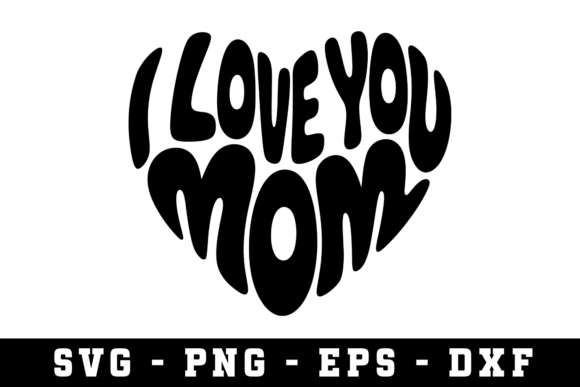 I Love You Mom SVG Design: A Versatile Graphic for Crafts and Creative Projects