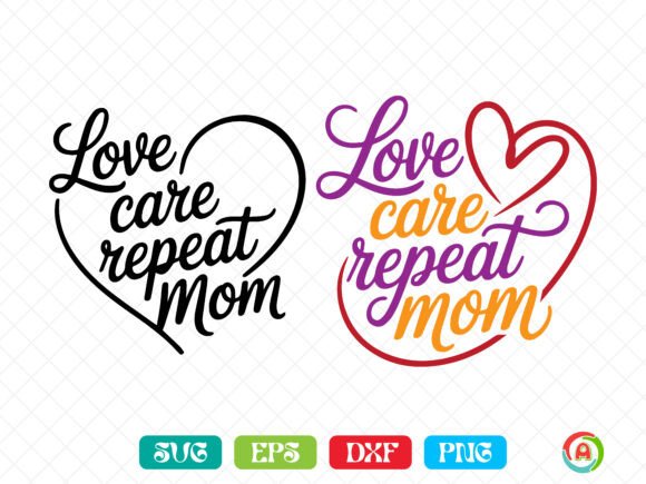 Love Care Repeat Mom Svg: A Versatile Graphic Design Asset for Content Creators