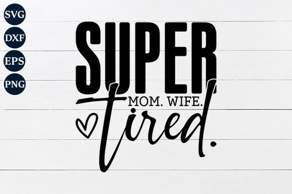 Super Mom Wife Tired SVG, Mom Life PNG Review for Real Projects