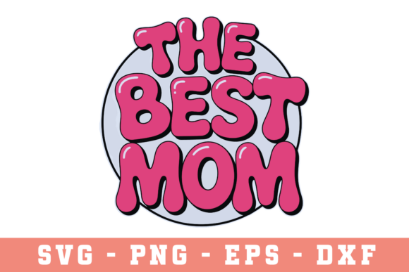 The Best Mom SVG for Crafts and Graphics