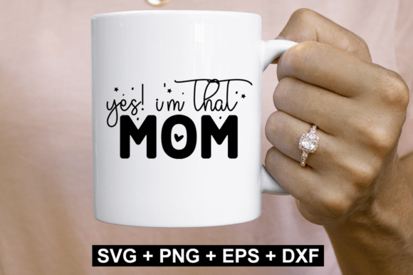 Yes I’m That Mom SVG Design: A Versatile Craft Graphic for Creative Projects